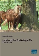 Eugen Fröhner - Lehrbuch der Toxikologie für Tierärzte