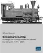 Wilhel Süsserott, Wilhelm Süsserott - Die Eisenbahnen Afrikas