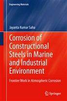 Jayanta K. Saha, Jayanta Kumar Saha - Corrosion of Constructional Steels in Marine and Industrial Environment
