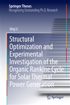 Jing Li - Structural Optimization and Experimental Investigation of the Organic Rankine Cycle for Solar Thermal Power Generation