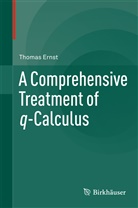 Thomas Ernst - A Comprehensive Treatment of q-Calculus