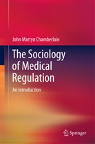 John Martyn Chamberlain - The Sociology of Medical Regulation