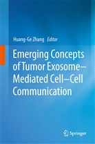 Huang-G Zhang, Huang-Ge Zhang - Emerging Concepts of Tumor Exosome Mediated Cell-Cell Communication