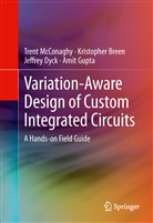 Kristophe Breen, Kristopher Breen, Jeffrey Dyck, Jeffrey e Dyck, Amit Gupta, Tren McConaghy... - Variation-Aware Design of Custom Integrated Circuits: A Hands-on Field Guide