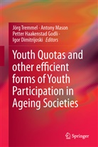 Igor Dimitrijoski, Petter Haakenstad Godli, Petter Haakenstad Godli et al, Anton Mason, Antony Mason, Jörg Tremmel - Youth Quotas and other Efficient Forms of Youth Participation in Ageing Societies