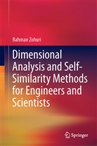 Bahman Zohuri - Dimensional Analysis and Self-Similarity Methods for Engineers and Scientists