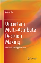 Zeshui Xu - Uncertain Multi-Attribute Decision Making