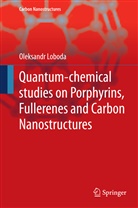 Oleksandr Loboda - Quantum-chemical studies on Porphyrins, Fullerenes and Carbon Nanostructures