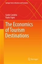 Guid Candela, Guido Candela, Paolo Figini - The Economics of Tourism Destinations