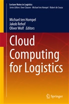 Michael Hompel, Michael ten Hompel, Jako Rehof, Jakob Rehof, Michael Ten Hompel, Oliver Wolf - Cloud Computing for Logistics