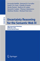 Fernando Bobillo, Paulo C G Costa et al, Rommel N. Carvalho, Paulo C. G. Costa, Paulo C.G. Costa, Paulo Cesar G. da Costa... - Uncertainty Reasoning for the Semantic Web III
