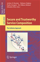 Achim Brucker, Fabian Dalpiaz, Fabiano Dalpiaz, Paolo Giorgini, Paolo Giorgini et al, Per Håkon Meland... - Secure and Trustworthy Service Composition