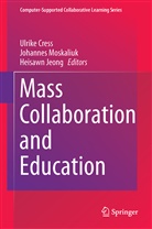 Ulrike Cress, Heisawn Jeong, Johanne Moskaliuk, Johannes Moskaliuk - Mass Collaboration and Education