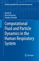 Goodarz Ahmadi, Kia Inthavong, Kiao Inthavong, Jiyua Tu, Jiyuan Tu - Computational Fluid and Particle Dynamics in the Human Respiratory System