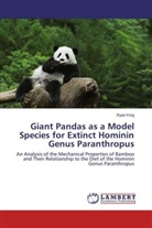 Ryan King - Giant Pandas as a Model Species for Extinct Hominin Genus Paranthropus