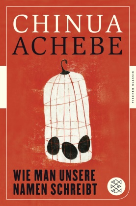 Chinua Achebe - Wie man unsere Namen schreibt - Essays