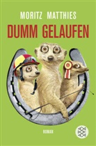 Moritz Matthies - Dumm gelaufen