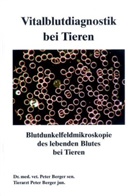 Peter Berge, Peter Berger, Berger sen. Dr. med. Petra, Berger jun. Tierarzt Peter - Vitalblutdiagnostik bei Tieren