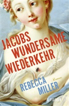 Rebecca Miller - Jacobs wundersame Wiederkehr