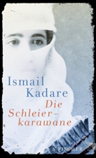 Ismail Kadare - Die Schleierkarawane