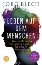 Jörg Blech - Leben auf dem Menschen