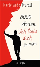 Marie-Aude Murail - 3000 Arten, Ich liebe dich zu sagen