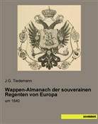 G Tiedemann, J G Tiedemann, J. G. Tiedemann, J.G. Tiedemann - Wappen-Almanach der souverainen Regenten von Europa