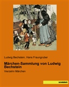Ludwig Bechstein, Han Fraungruber, Hans Fraungruber - Märchen-Sammlung von Ludwig Bechstein