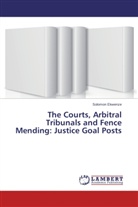 Solomon Ekwenze - The Courts, Arbitral Tribunals and Fence Mending: Justice Goal Posts