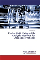 Yu Chee Tong - Probabilistic Fatigue Life Analysis Methods for Aerospace Vehicles