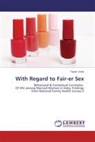 Tapati Dutta - With Regard to Fair-er Sex
