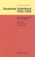 Ursula Langkau-Alex - Deutsche Volksfront 1932-1939 - Band 3: Dritter Band: Dokumente zur Geschichte des Ausschusses zur Vorbereitung einer deutschen Volksfront, Chronik und Verzeichnisse