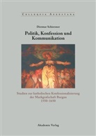 Dietmar Schiersner, Johannes Burkhardt, Theo Stammen - Politik, Konfession und Kommunikation