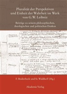 Friedric Beiderbeck, Friedrich Beiderbeck, Waldhoff, Waldhoff, Stephan Waldhoff - Pluralität der Perspektiven und Einheit der Wahrheit im Werk von G. W. Leibniz