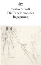 Botho Strauß - Die Fabeln von der Begegnung