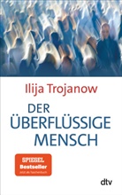 Ilija Trojanow - Der überflüssige Mensch