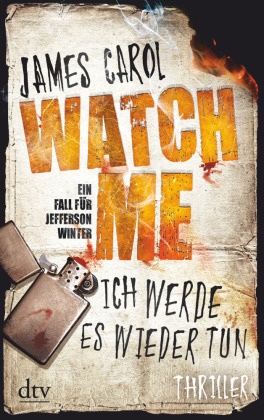 James Carol - Watch Me - Ich werde es wieder tun - Thriller. Ein Fall für Jefferson Winter
