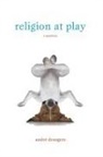 Andr' Droogers, Andrae Droogers, Andre Droogers, Andr&eacute; Droogers - Religion at Play