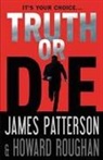 James Patterson, James/ Roughan Patterson, Howard Roughan - Truth or Die