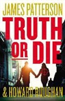 James Patterson, James/ Roughan Patterson, Howard Roughan - Truth or Die