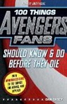 Dan Casey - 100 Things Avengers Fans Should Know & Do Before They Die