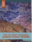 DeAnn Herringshaw, Rebecca Rowell - The 12 Most Amazing American Natural Wonders