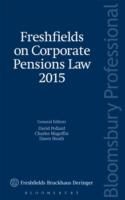Freshfields Bruckhaus Deringer, Dawn Heath, Charles Magoffin, David Pollard - Freshfields on Corporate Pensions Law 2015