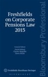 Freshfields Bruckhaus Deringer, Dawn Heath, Charles Magoffin, David Pollard - Freshfields on Corporate Pensions Law 2015