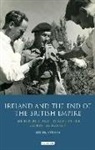 &amp;apos, O&amp;apos, Helen O'Shea, Helen O''shea, Helen shea - Ireland and the End of the British Empire