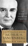Lawrence S Kaplan, Lawrence S. Kaplan - The Conversion of Senator Arthur H. Vandenberg