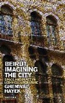 Ghenwa Hayek, Ghenwa (University of Chicago Hayek, Hayek Ghenwa - Beirut, Imagining the City