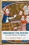 Ellen K. Rentz - Imagining the Parish in Late Medieval England