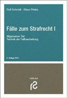 Klaus Priebe, Klaus (Dr.) Priebe, Rolf Schmidt, Rolf (Prof. Dr. Schmidt - Fälle zum Strafrecht - Tl.1: Fälle zum Strafrecht I