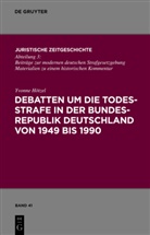 Yvonne Hötzel - Debatten um die Todesstrafe in der Bundesrepublik Deutschland von 1949 bis 1990